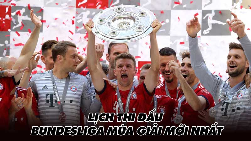 Lịch thi đấu Bundesliga mùa giải mới nhất